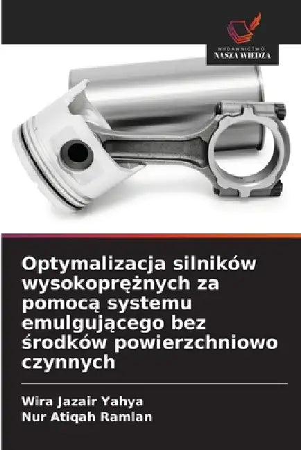 Optymalizacja silników wysokoprężnych za pomocą systemu emulgującego bez środków powierzchniowo czynnych by Wira Jazair Yahya, Nur Atiqah Ramlan
