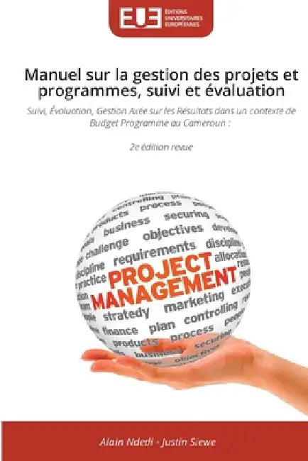 Manuel sur la gestion des projets et programmes, suivi et évaluation by Alain Ndedi, Justin Siewé