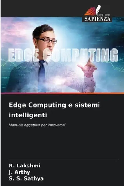 Edge Computing e sistemi intelligenti by R. Lakshmi, J. Arthy, S. S. Sathya
