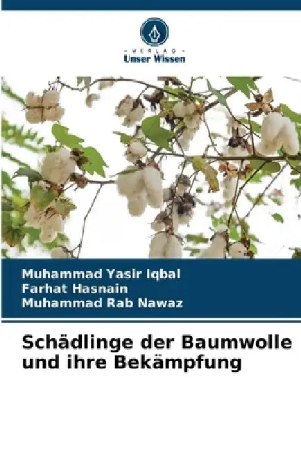 Schädlinge der Baumwolle und ihre Bekämpfung by Muhammad Yasir Iqbal, Farhat Hasnain, Muhammad Rab Nawaz