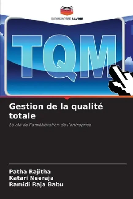 Gestion de la qualité totale by Patha Rajitha, Katari Neeraja, Ramidi Raja Babu