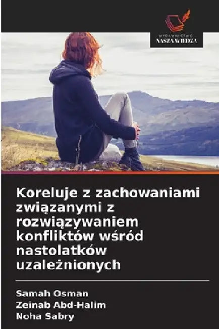 Koreluje z zachowaniami związanymi z rozwiązywaniem konfliktów wśród nastolatków uzależnionych by Samah Osman