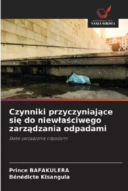 Czynniki przyczyniające się do niewlaściwego zarządzania odpadami by Prince Bafakulera, Bénédicte Kisangula