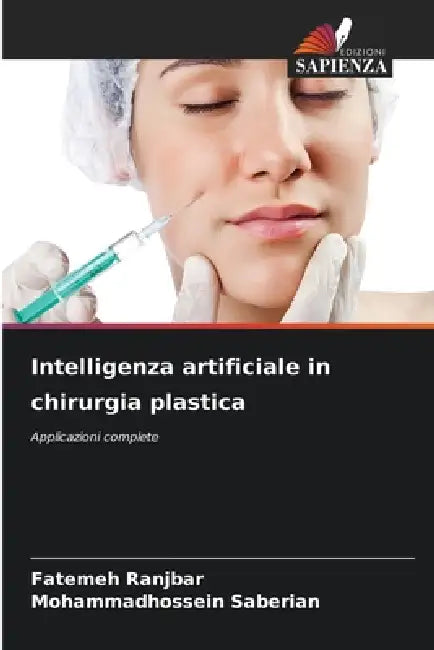 Intelligenza artificiale in chirurgia plastica by Fatemeh Ranjbar, Mohammadhossein Saberian