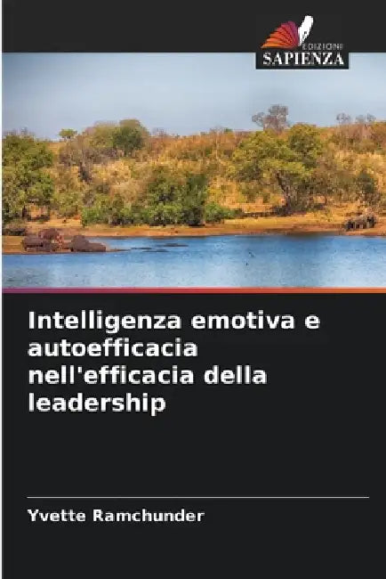 Intelligenza emotiva e autoefficacia nell'efficacia della leadership by Yvette Ramchunder