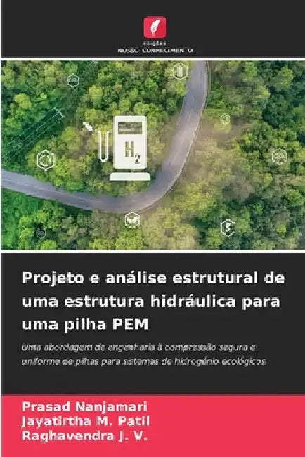 Projeto e análise estrutural de uma estrutura hidráulica para uma pilha PEM by Prasad Nanjamari, Jayatirtha M. Patil, Raghavendra J. V.