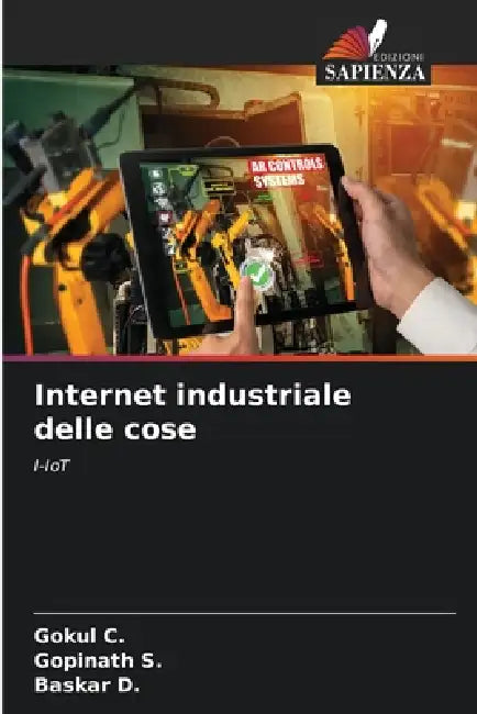 Internet industriale delle cose by Gokul C, Gopinath S, Baskar D