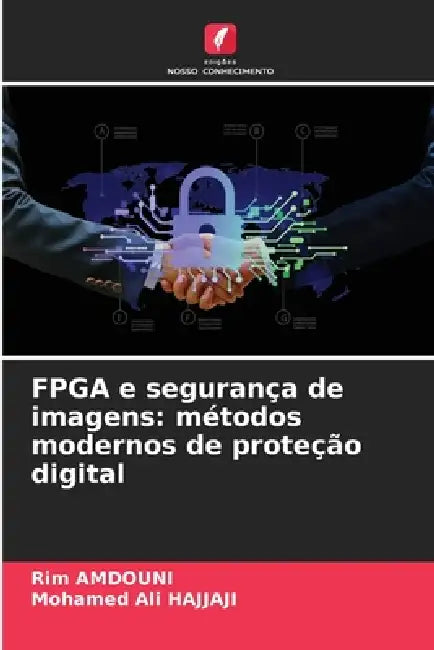 FPGA e segurança de imagens: métodos modernos de proteção digital by Rim Amdouni, Mohamed Ali Hajjaji