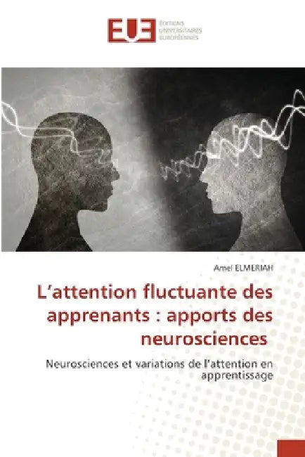 L'attention fluctuante des apprenants: apports des neurosciences by Amel Elmeriah