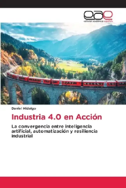 Industria 4.0 en Acción by Daniel Hidalgo