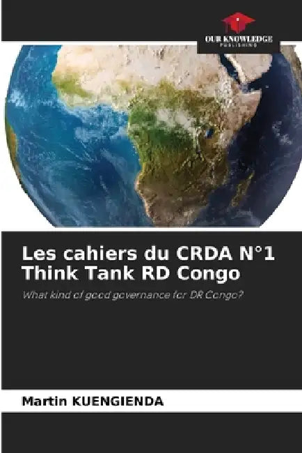 Les cahiers du CRDA N°1 Think Tank RD Congo by Martin Kuengienda