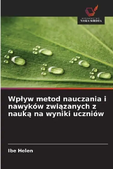 Wplyw metod nauczania i nawyków związanych z nauką na wyniki uczniów by Ibe Helen