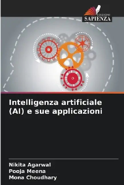 Intelligenza artificiale (AI) e sue applicazioni by Nikita Agarwal, Pooja Meena, Mona Choudhary