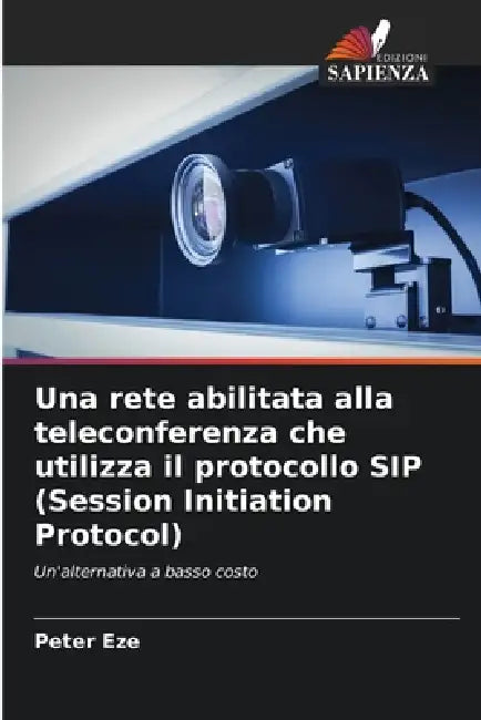 Una rete abilitata alla teleconferenza che utilizza il protocollo SIP (Session Initiation Protocol) by Peter Eze