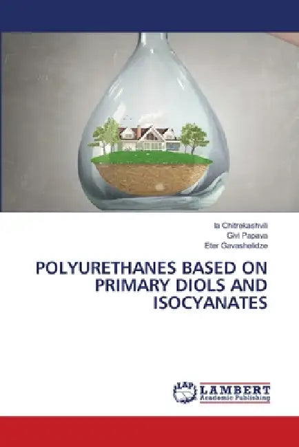 Polyurethanes Based on Primary Diols and Isocyanates by Ia Chitrekashvili, Givi Papava, Eter Gavashelidze