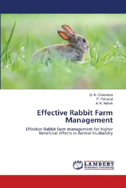 Effective Rabbit Farm Management by D. K. Chaurasia, P. Perumal, A. K. Nahak