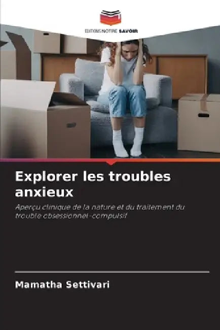 Explorer les troubles anxieux by Mamatha Settivari