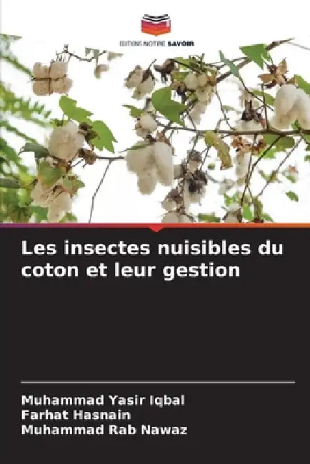 Les insectes nuisibles du coton et leur gestion by Muhammad Yasir Iqbal, Farhat Hasnain, Muhammad Rab Nawaz