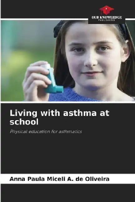 Living with asthma at school by Anna Paula Miceli a. de Oliveira