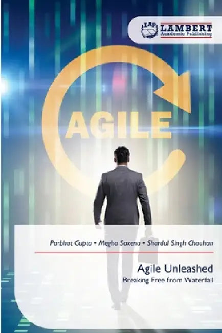 Agile Unleashed by Parbhat Gupta, Megha Saxena, Shardul Singh Chauhan