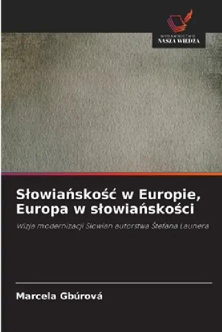 Slowiańskośc w Europie, Europa w slowiańskości by Marcela Gbúrová