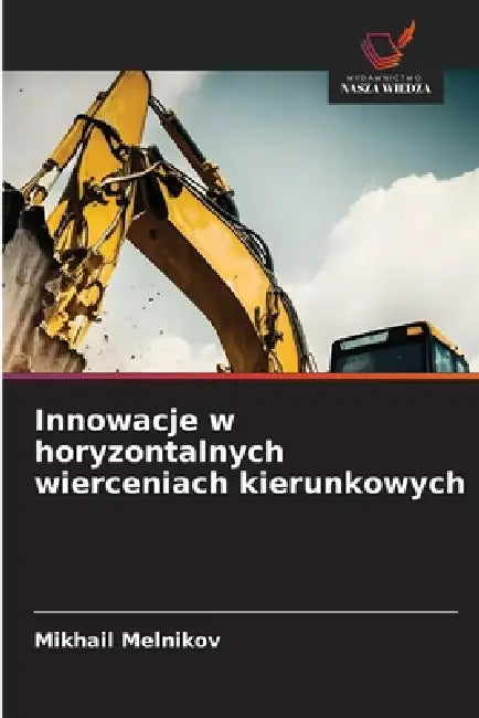 Innowacje w horyzontalnych wierceniach kierunkowych by Mikhail Melnikov