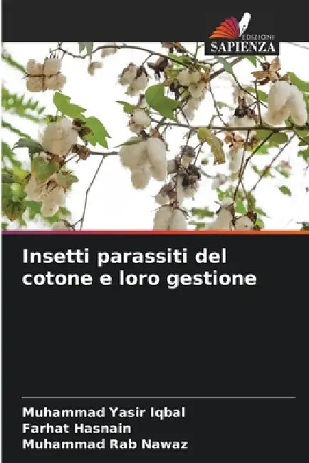 Insetti parassiti del cotone e loro gestione by Muhammad Yasir Iqbal, Farhat Hasnain, Muhammad Rab Nawaz