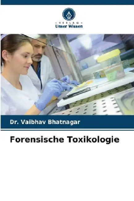 Forensische Toxikologie by Vaibhav Bhatnagar