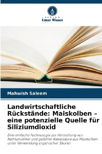 Landwirtschaftliche Rückstände: Maiskolben - eine potenzielle Quelle für Siliziumdioxid by Mahwish Saleem