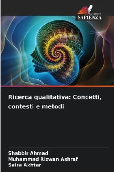 Ricerca qualitativa: Concetti, contesti e metodi by Shabbir Ahmad, Muhammad Rizwan Ashraf, Saira Akhtar