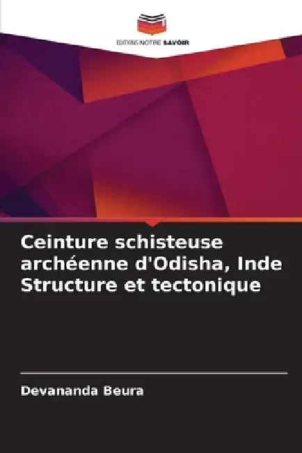 Ceinture schisteuse archéenne d'Odisha, Inde Structure et tectonique by Devananda Beura