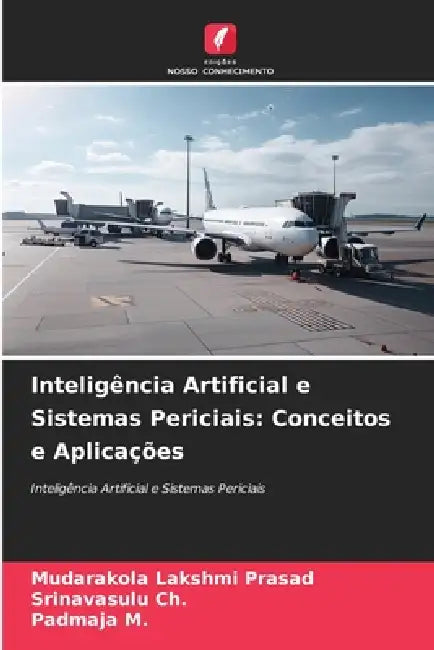 Inteligência Artificial e Sistemas Periciais: Conceitos e Aplicações by Mudarakola Lakshmi Prasad, Srinavasulu Ch, Padmaja M