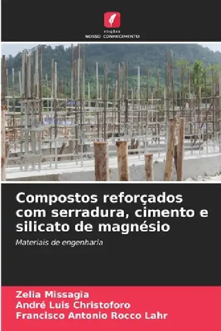 Compostos reforçados com serradura, cimento e silicato de magnésio by Zelia Missagia, André Luis Christoforo, Francisco Antonio Rocco Lahr