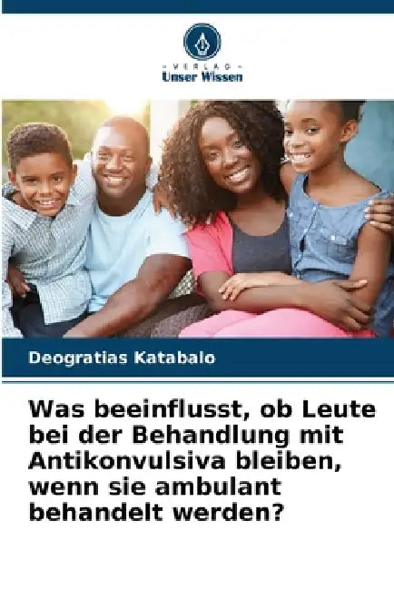 Was beeinflusst, ob Leute bei der Behandlung mit Antikonvulsiva bleiben, wenn sie ambulant behandelt werden? by Deogratias Katabalo