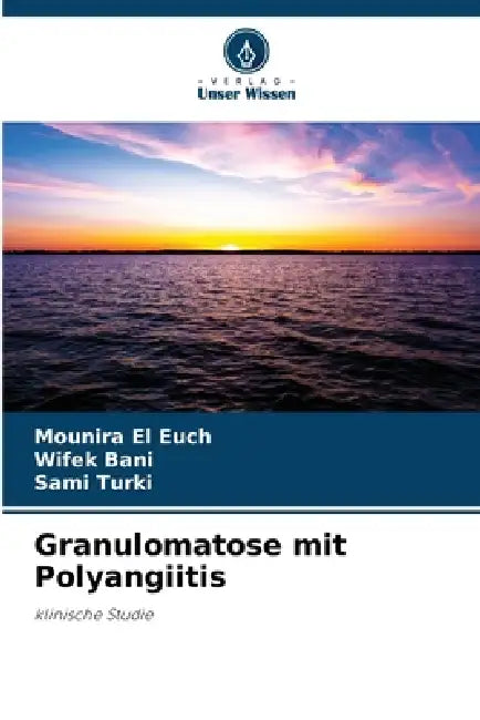 Granulomatose mit Polyangiitis by Mounira El Euch, Wifek Bani, Sami Turki
