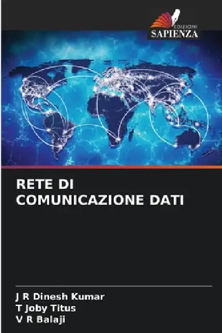 Rete Di Comunicazione Dati by J. R. Dinesh Kumar, T. Joby Titus, V. R. Balaji