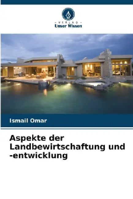 Aspekte der Landbewirtschaftung und -entwicklung by Ismail Omar