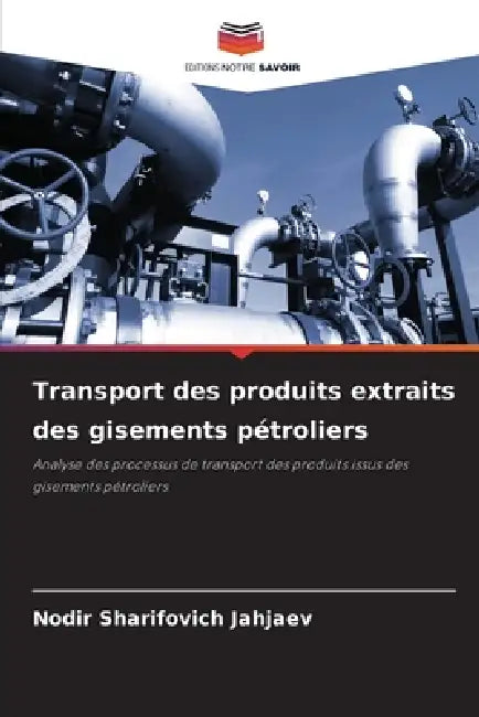 Transport des produits extraits des gisements pétroliers by Nodir Sharifovich Jahjaev