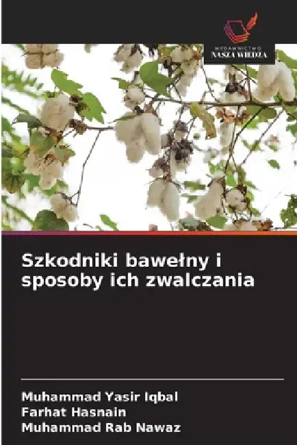 Szkodniki bawelny i sposoby ich zwalczania by Muhammad Yasir Iqbal, Farhat Hasnain, Muhammad Rab Nawaz