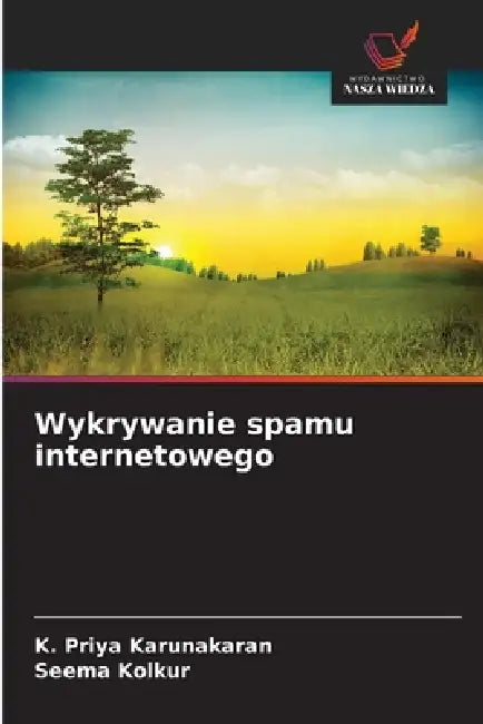 Wykrywanie spamu internetowego by K. Priya Karunakaran, Seema Kolkur