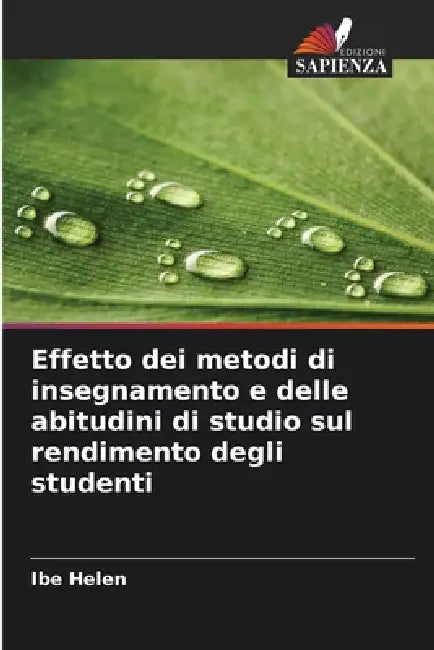 Effetto dei metodi di insegnamento e delle abitudini di studio sul rendimento degli studenti by Ibe Helen