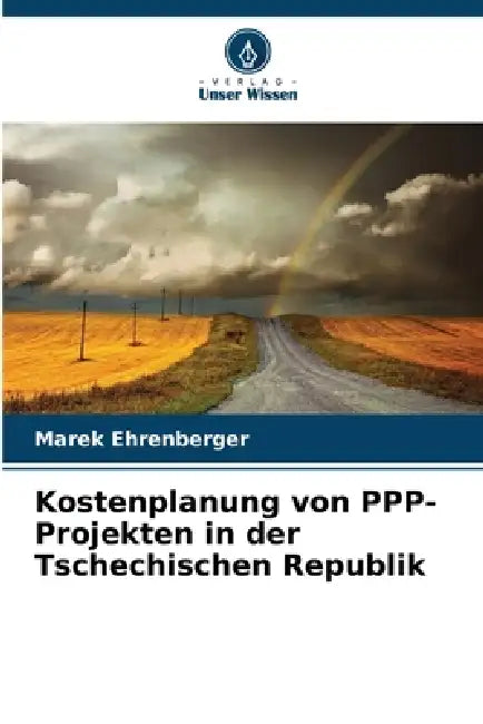 Kostenplanung von PPP-Projekten in der Tschechischen Republik by Marek Ehrenberger
