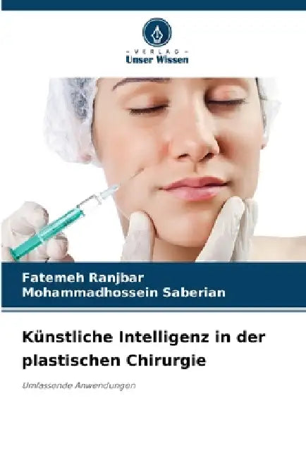 Künstliche Intelligenz in der plastischen Chirurgie by Fatemeh Ranjbar, Mohammadhossein Saberian