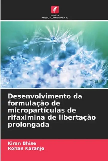 Desenvolvimento da formulação de micropartículas de rifaximina de libertação prolongada by Kiran Bhise, Rohan Karanje