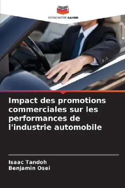 Impact des promotions commerciales sur les performances de l'industrie automobile by Isaac Tandoh, Benjamin Osei