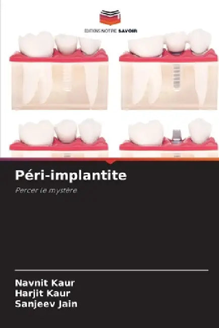 Péri-implantite by Navnit Kaur, Harjit Kaur, Sanjeev Jain