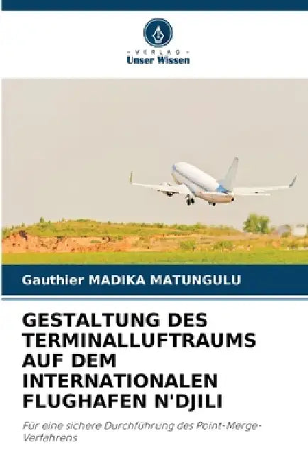 Gestaltung Des Terminalluftraums Auf Dem Internationalen Flughafen n'Djili by Gauthier Madika Matungulu