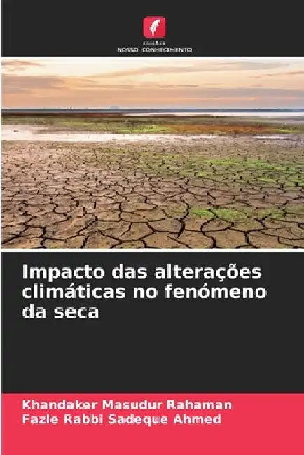 Impacto das alterações climáticas no fenómeno da seca by Khandaker Masudur Rahaman, Fazle Rabbi Sadeque Ahmed