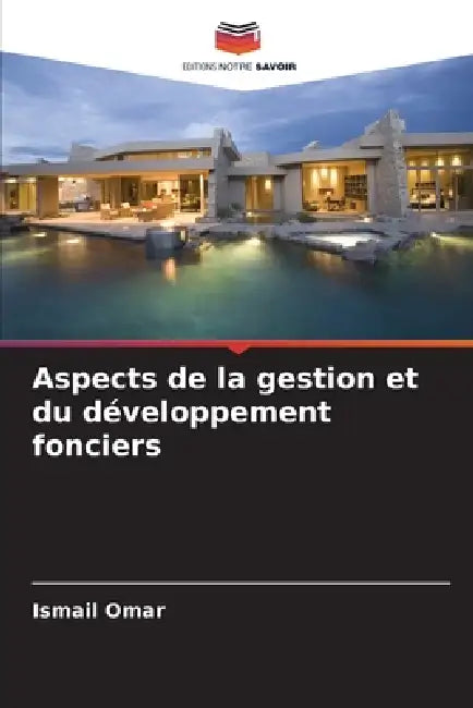 Aspects de la gestion et du développement fonciers by Ismail Omar