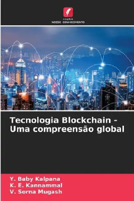 Tecnologia Blockchain - Uma compreensão global by Y. Baby Kalpana